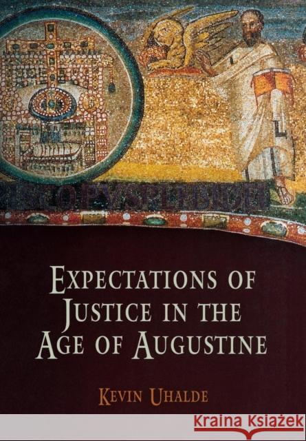 Expectations of Justice in the Age of Augustine Kevin Uhalde 9780812239874 University of Pennsylvania Press - książka