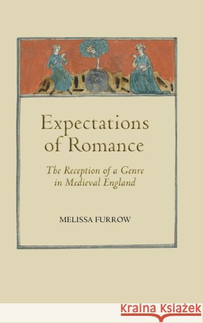 Expectations of Romance: The Reception of a Genre in Medieval England Melissa Furrow 9781843842071 Boydell & Brewer - książka