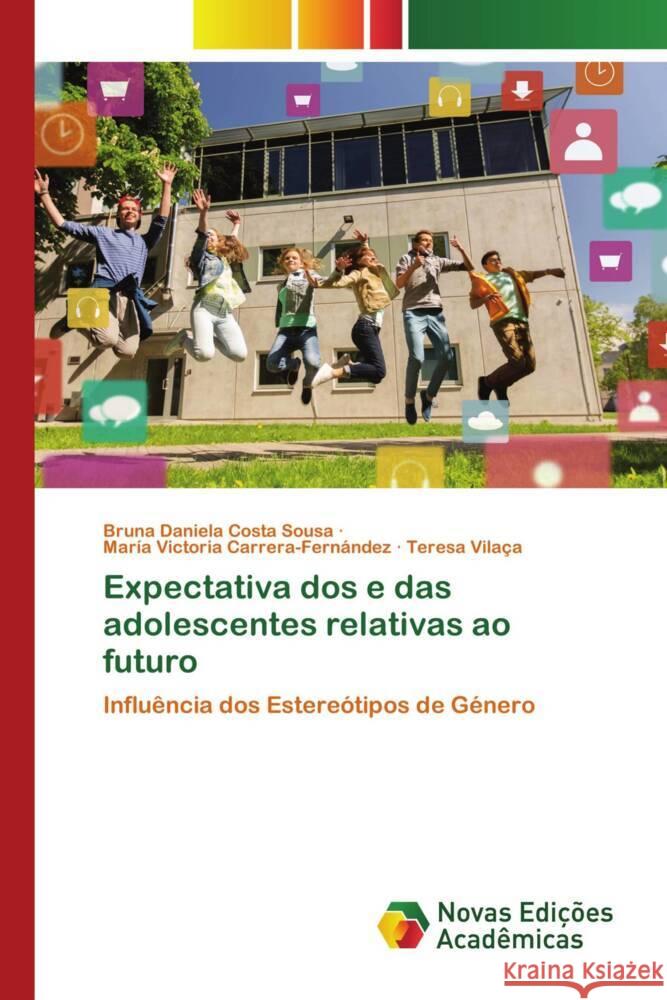 Expectativa dos e das adolescentes relativas ao futuro Sousa, Bruna Daniela Costa, Carrera-Fernández, María Victoria, Vilaça, Teresa 9786203470369 Novas Edições Acadêmicas - książka