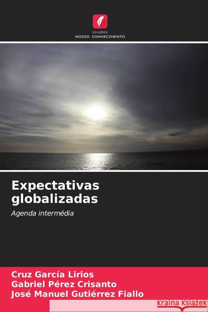 Expectativas globalizadas Cruz Garc? Gabriel P?re Jos? Manuel Guti?rre 9786206995814 Edicoes Nosso Conhecimento - książka