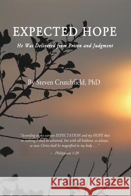 Expected Hope: He Was Delivered from Prison and Judgment Steven Crutchfield 9781637510247 Cadmus Publishing - książka