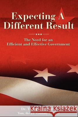 Expecting a Different Result: The need for an efficient and effective government Darby, Thomas D. 9781479356317 Createspace - książka