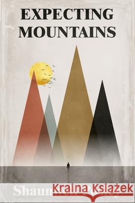 Expecting Mountains: Overcoming the Overwhelming Lows in Life Shaunwell R. Posley Olivia Gates Youness E 9781734899474 Posley Global - książka