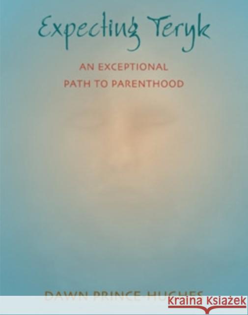 Expecting Teryk: An Exceptional Path to Parenthood Prince-Hughes, Dawn 9780804010801 Swallow Press - książka