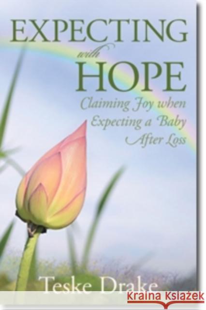 Expecting with Hope: Claiming Joy When Expecting a Baby After Loss Teske Drake 9780825443374 Kregel Publications - książka