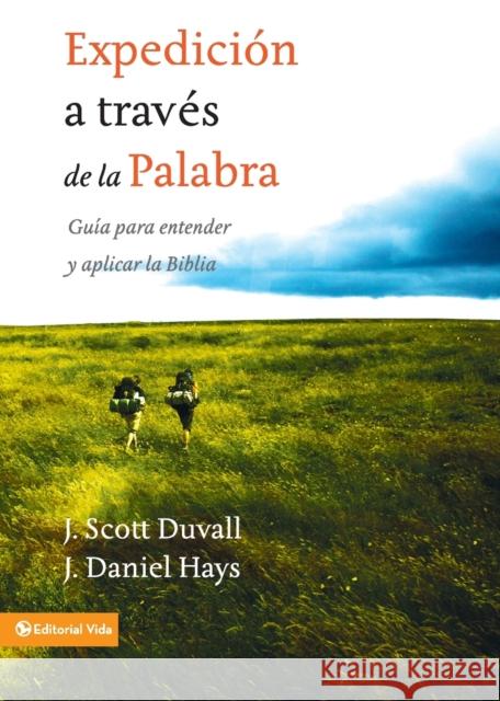 Expedición a través de la palabra: Guía para entender y aplicar la Biblia = Journey Into God's Word Duvall, J. Scott 9780829756463 Vida Publishers - książka