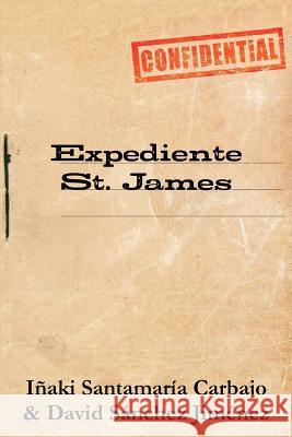 Expediente St. James Iñaki Santamaría Carbajo, David Sánchez Jiménez 9780244934453 Lulu.com - książka