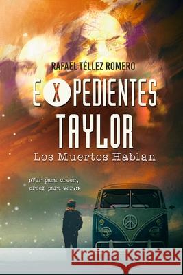 Expedientes Taylor: Los Muertos Hablan Rafael Telle 9781539349990 Createspace Independent Publishing Platform - książka