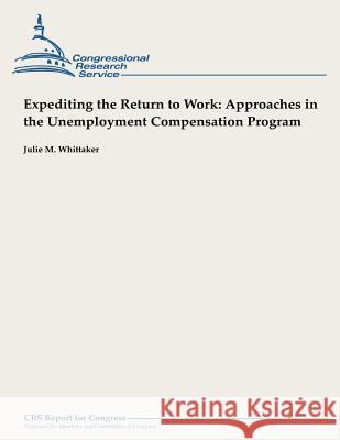 Expediting the Return to Work: Approaches in the Unemployment Compensation Program Julie M. Whittaker 9781490958064 Createspace - książka