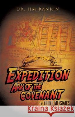 Expedition Ark of the Covenant Dr Jim Rankin 9781545612637 Xulon Press - książka