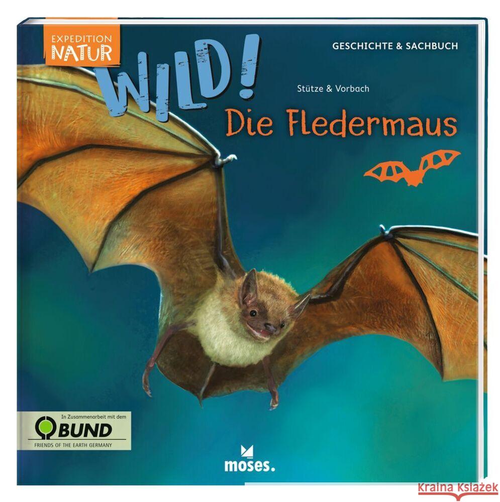 Expedition Natur: WILD! Die Fledermaus Stütze, Annett, Vorbach, Britta 9783964550460 moses. Verlag - książka