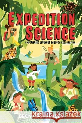 Expedition Science: Empowering Learners through Exploration Becky Schnekser 9781951600822 Dave Burgess Consulting - książka