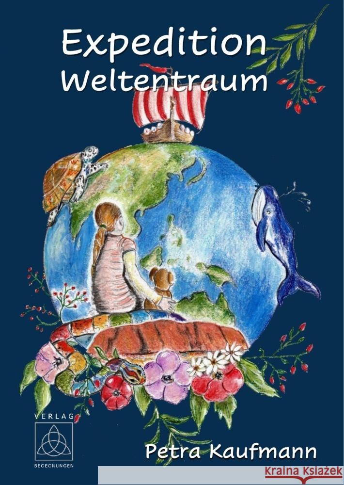 Expedition Weltentraum Kaufmann, Petra 9783946723783 Begegnungen Verlag für Natur und Leben - książka