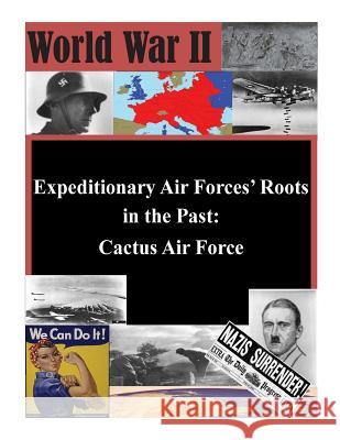 Expeditionary Air Forces' Roots in the Past: Cactus Air Force Air Command and Staff College Air Univer 9781505377736 Createspace - książka
