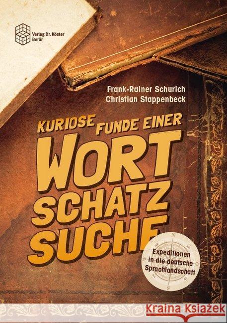 Expeditionen in die deutsche Sprachlandschaft : Kuriose Funde einer Wortschatzsuche Schurich, Frank-Rainer; Stappenbeck, Christian 9783895749001 Köster, Berlin - książka