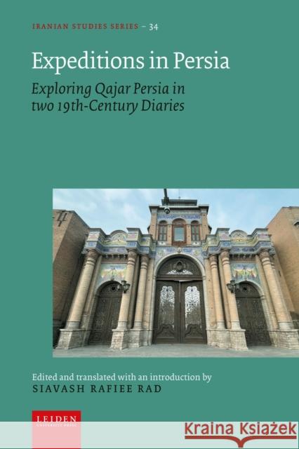 Expeditions in Persia: Exploring Qajar Persia in two 19th-Century Diaries Siavash Rafiee Rad 9789087284688 Leiden University Press - książka