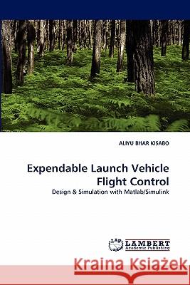 Expendable Launch Vehicle Flight Control Aliyu Bhar Kisabo 9783844327298 LAP Lambert Academic Publishing - książka