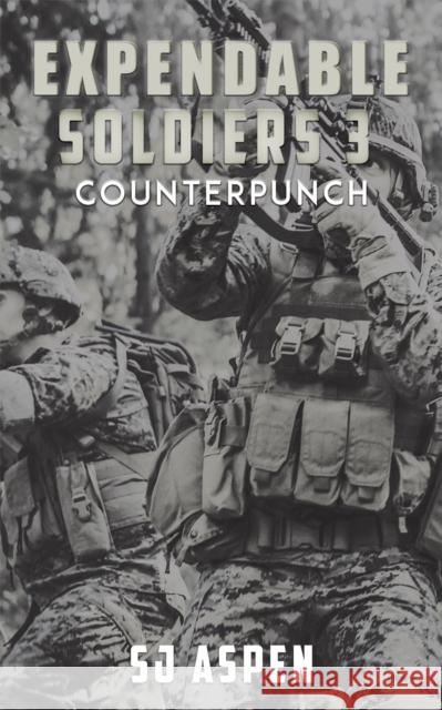 Expendable Soldiers 3 - Counterpunch SJ Aspen 9781528905251 Austin Macauley Publishers - książka