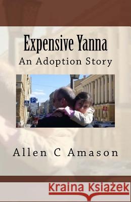 Expensive Yanna: An Adoption Story Allen C. Amason 9780692528822 Allen C. Amason - książka