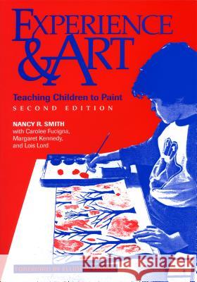 Experience and Art 2nd Edition Nancy R. Smith Carolee Fucigna 9780807733127 Teachers College Press - książka