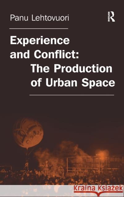 Experience and Conflict: The Production of Urban Space  9780754676027 Ashgate Publishing Limited - książka