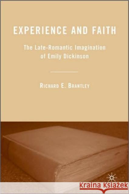 Experience and Faith: The Late-Romantic Imagination of Emily Dickinson Brantley, R. 9781403966308 Palgrave MacMillan - książka