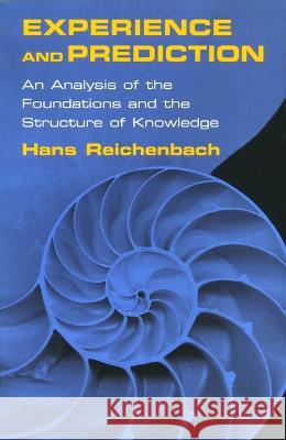 Experience and Prediction: An Analysis of the Foundations and the Structure of Knowledge Hans Reichenbach 9780268206147 University of Notre Dame Press (JL) - książka