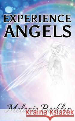 Experience Angels Melanie Beckler 9781494298845 Createspace - książka