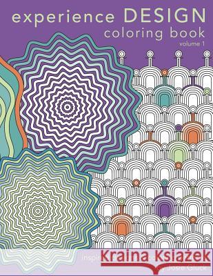 Experience Design Coloring Book: Inspired Designs and Coloring Patterns Josie Gluck 9781539698319 Createspace Independent Publishing Platform - książka