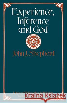 Experience, Inference and God John J. Shepherd 9781349024384 Palgrave MacMillan - książka