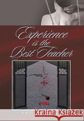 Experience is the Best Teacher Pat Harvey 9781514425152 Xlibris - książka