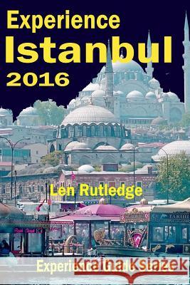 Experience Istanbul Len Rutledge Phensri Rutledge 9781533072719 Createspace Independent Publishing Platform - książka