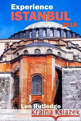 Experience Istanbul 2018 Len Rutledge Phensri Rutledge 9781983827648 Createspace Independent Publishing Platform - książka