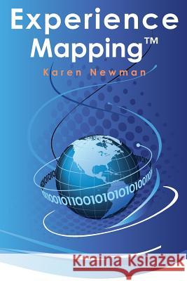 Experience Mapping(tm): How to Leverage Past Experience for Future Success Karen Newman 9781449958459 Createspace - książka