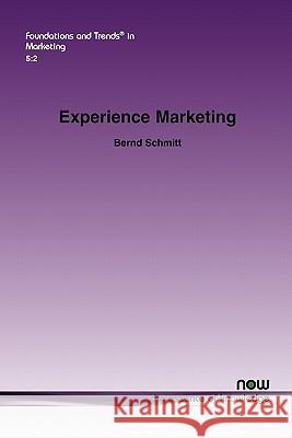 Experience Marketing: Concepts, Frameworks and Consumer Insights Schmitt, Bernd 9781601984524 Now Publishers - książka