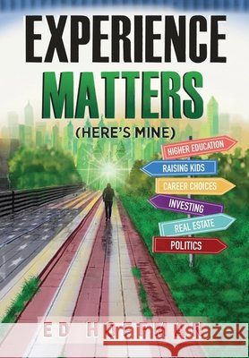 Experience Matters: (Here's Mine) Ed Hoffman 9781662825019 Liberty Hill Publishing - książka