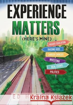 Experience Matters: (Here's Mine) Ed Hoffman 9781662825019 Liberty Hill Publishing - książka
