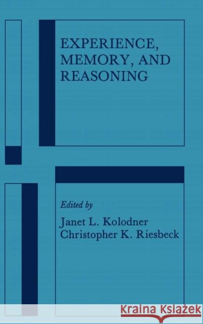 Experience, Memory, and Reasoning Janet L. Kolodner Christopher K. Riesbeck Janet L. Kolodner 9780898596441 Taylor & Francis - książka