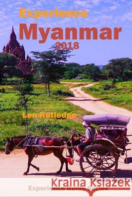 Experience Myanmar 2018 Len Rutledge Phensri Rutledge 9781983787591 Createspace Independent Publishing Platform - książka