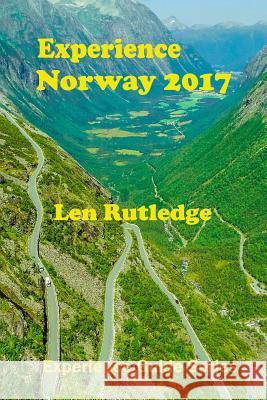 Experience Norway 2017 Len Rutledge Phensri Rutledge 9781543062847 Createspace Independent Publishing Platform - książka