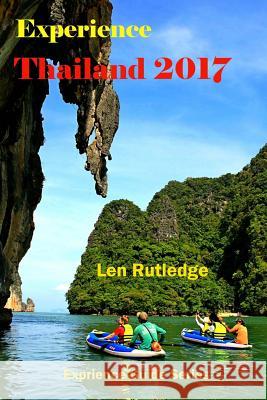 Experience Thailand 2017 Dr Len Rutledge Phensri Rutledge 9781542585521 Createspace Independent Publishing Platform - książka