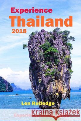 Experience Thailand 2018 Len Rutledge Phensri Rutledge 9781983718717 Createspace Independent Publishing Platform - książka