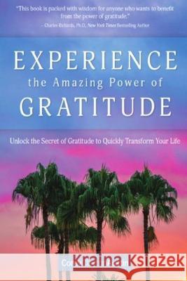 Experience the Amazing Power of Gratitude: Unlock the Secret of Gratitude to Quickly Transform Your Life Corey Clayton Austin 9781692626266 Independently Published - książka