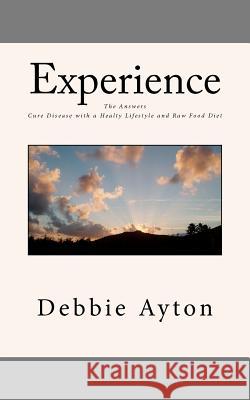 Experience: The Answers MS Debbie Ayton 9781461124009 Createspace - książka