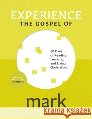 Experience the Gospel of Mark: 30 Days of Reading, Learning, and Living God's Word Andy Klenke 9781641589079 NavPress Publishing Group - książka