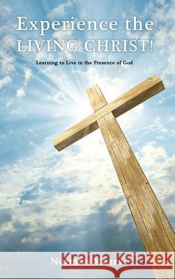 Experience the Living Christ! Norman Mears 9781498416207 Xulon Press - książka