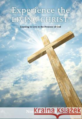 Experience the Living Christ! Norman Mears 9781498416214 Xulon Press - książka