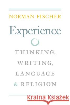 Experience: Thinking, Writing, Language, and Religion Norman Fischer 9780817358280 University Alabama Press - książka