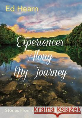 Experiences Along My Journey: Stories From A Life Well-Lived Ed Hearn 9781734036923 Legacy IV Books - książka