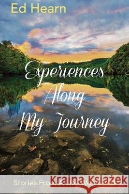 Experiences Along My Journey: Stories From A Life Well-Lived Ed Hearn 9781734483512 Legacy IV Books - książka